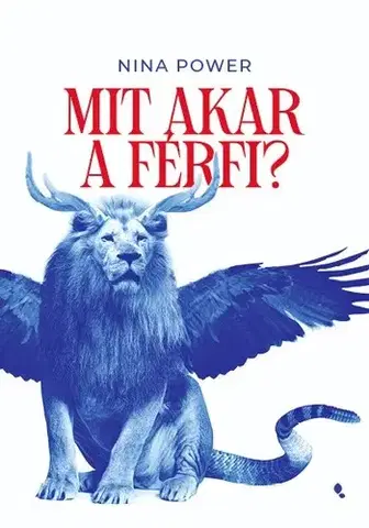 Sociológia, etnológia Mit akar a férfi? - Nina Power,Noémi Szécsi