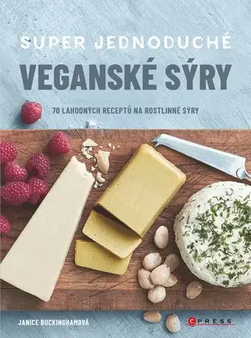 Kuchárky - ostatné Super jednoduché veganské sýry - Janice Buckingham