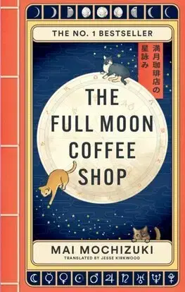 Beletria - ostatné The Full Moon Coffee Shop - Mochizuki Mai