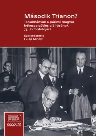 Svetové dejiny, dejiny štátov Második Trianon? - Tanulmányok a párizsi magyar békeszerződés aláírásának 75. évfordulójára - Kolektív autorov
