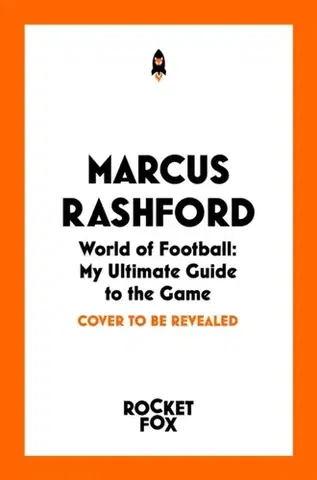 Encyklopédie pre deti a mládež - ostatné Marcus Rashford: World of Football - Marcus Rashford