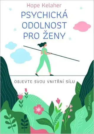 Psychológia, etika Psychická odolnost pro ženy - Hope Kelaher