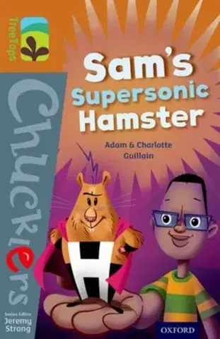 Príprava do školy, pracovné zošity Oxford Reading Tree TreeTops Chucklers: Level 8: Sam's Supersonic Hamster - Adam and Charlotte Guillain,Charlotte Guillainová