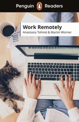 Zjednodušené čítanie Penguin Readers Level 5: Work Remotely (ELT Graded Reader) - Anastasia Tohme,Martin Wörner