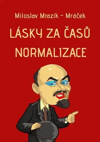 Humor a satira Lásky za časů normalizace - Miloslav Mrazík - Mráček