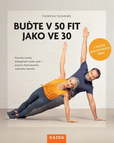 Alternatívna medicína - ostatné Buďte v 50 fit jako ve 30 - Thorsten Tschirner