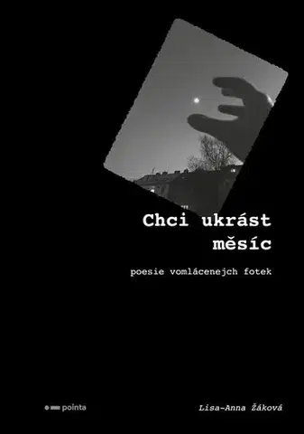 Česká poézia Chci ukrást měsíc - Lisa-Anna Žáková