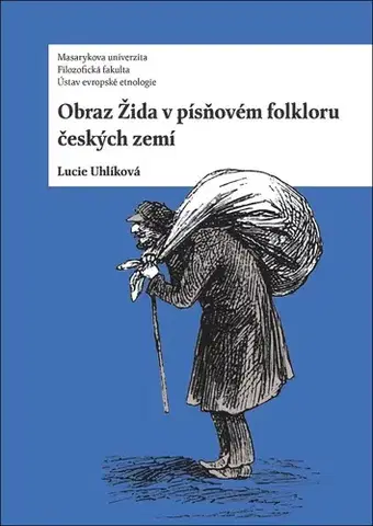 Sociológia, etnológia Obraz Žida v písňovém folkloru českých zemí - Lucie Uhlíková