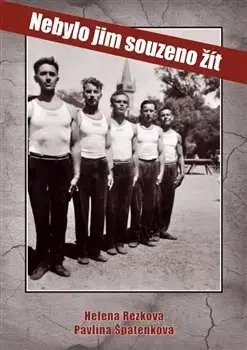 História Nebylo jim souzeno žít - Pavlína Špatenková,Rezková Helena