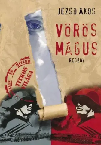Historické romány Vörös Mágus - Hitler és Sztálin titkos világa - Ákos Jezsó