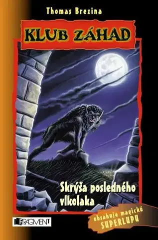 Dobrodružstvo, napätie, western Klub záhad – Skrýša posledného vlkolaka, 3.vydanie - Thomas Brezina,Wolfram Nowatzyk,Silvia Stuppacherová