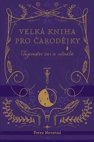 Mágia a okultizmus Velká kniha pro čarodějky - Petra Novotná