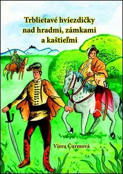 Rozprávky Trblietavé hviezdičky nad hradmi, zámkami a kaštieľmi - Viera Čurmová