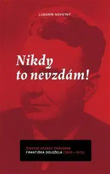 História Nikdy to nevzdám! - Ľubomír Novotný