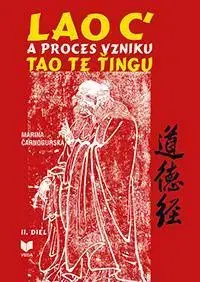 Východné náboženstvá Lao ć a proces vzniku Tao Te ťingu, II.diel - Marina Čarnogurská