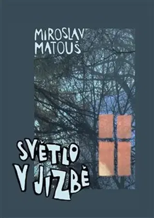 Biografie - ostatné Světlo v jizbě - Miroslav Matouš