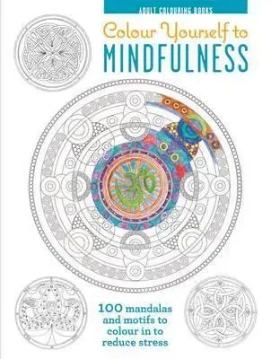 Hobby - ostatné Adult Colouring Books - Colour Yourself to Mindfulness NEW - Melissa Launay,neuvedený