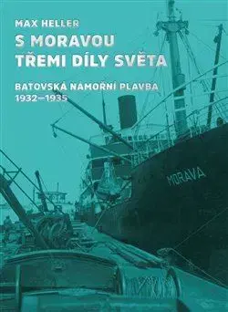 História - ostatné S Moravou třemi díly světa - Max Heller