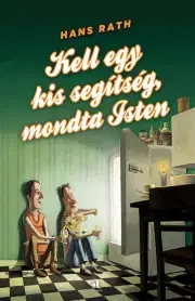 Svetová beletria Kell egy kis segítség, mondta Isten - Hans Rath