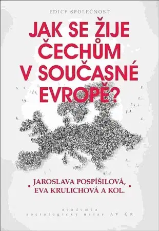 Sociológia, etnológia Jak se žije Čechům v současné Evropě? - Eva Krulichová,Jaroslava Pospíšilová,Kolektív autorov