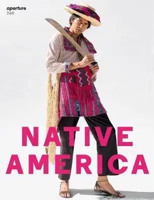 Fotografia Aperture 240 - Native America - Michael Famighetti