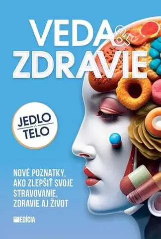 Fejtóny, rozhovory, reportáže Veda a zdravie - Jedlo a telo - Alžbeta Pňačeková,Iveta Grznárová