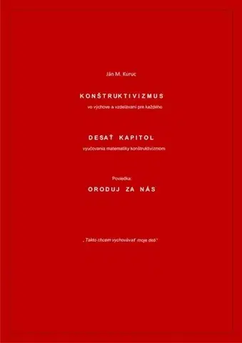 Ezoterika - ostatné Konštruktivizmus vo výchove a vzdelávaní pre každého - Ján Miroslav Kuruc