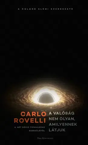 Astronómia, vesmír, fyzika A valóság nem olyan, amilyennek látjuk - Carlo Rovelli