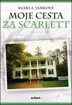 Cestopisy Moje cesta za Scarlett - Klára A. Samková