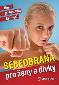 Šport - ostatné Sebeobrana pro ženy a dívky - Jürgen Höller,Stefan Reinisch,Axel Maluschka