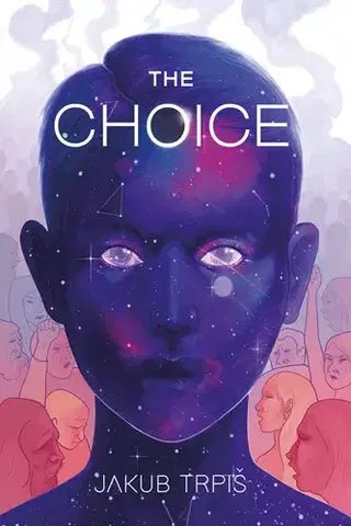 Sci-fi a fantasy The Choice - Jakub Trpiš