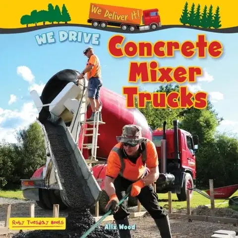 Encyklopédie pre deti a mládež - ostatné We Drive Concrete Mixer Trucks - Alix Wood