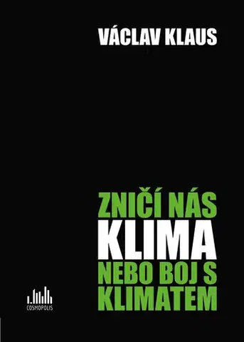 Ekológia, meteorológia, klimatológia Zničí nás klima nebo boj s klimatem - Václav Klaus