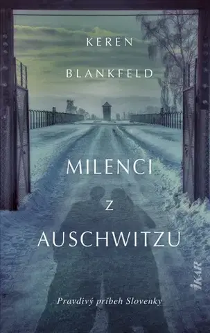 Skutočné príbehy Milenci z Auschwitzu - skutočný príbeh - Keren Blankfeld,Róbert Hrebíček