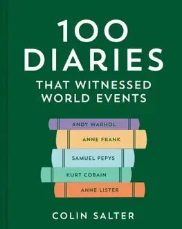 História - ostatné 100 Diaries that Chronicled World Events - Colin Salter