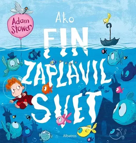 Rozprávky Ako Fin zaplavil svet - Adam Stower,Adam Stower,Magdaléna Poppelková