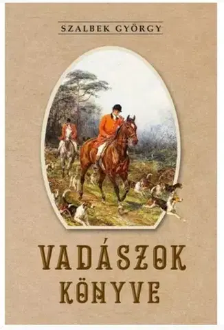 Poľovníctvo Vadászok könyve - György Szalbek