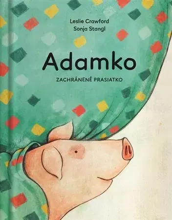 Rozprávky Adamko, zachránené prasiatko - Leslie Crawford