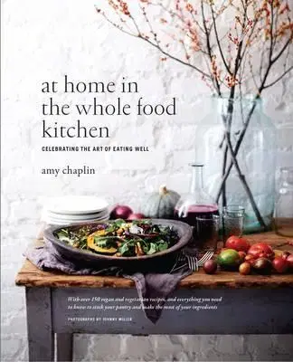Vegetariánska kuchyňa At Home in the Whole Food Kitchen - Amy Chaplin