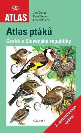 Zvieratá, chovateľstvo - ostatné Atlas ptáků České a Slovenské republiky (3. aktualizované vydání) - Jan Dungel,Karel Hudec,Karel Šťastný