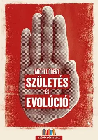 Biológia, fauna a flóra Születés és evolúció - Michel Odent,László Rézműves