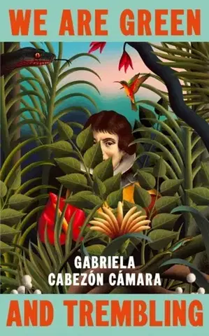 Historické romány We Are Green and Trembling - Gabriela Cabezon Camara