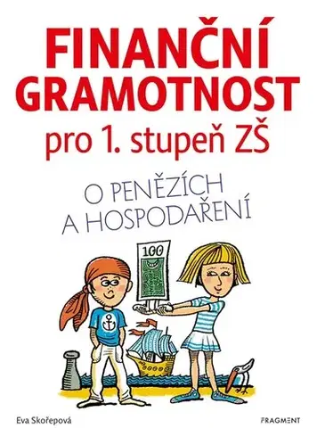 Učebnice pre ZŠ - ostatné Finanční gramotnost pro 1. stupeň ZŠ, 5. vydanie - Eva Skořepová,Lukáš Fibrich,Zdeněk Průša