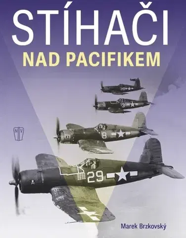 Armáda, zbrane a vojenská technika Stíhači nad Pacifikem - Marek Brzkovský