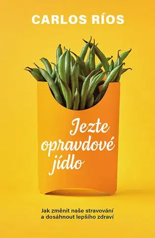 Zdravie, životný štýl - ostatné Jezte opravdové jídlo - Carlos Ríos
