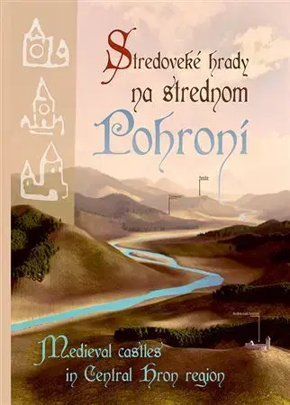 Historické pamiatky, hrady a zámky Stredoveké hrady na strednom Pohroní - Noemi Pažinová Beljak