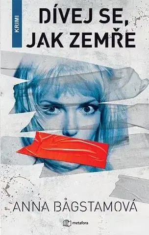 Detektívky, trilery, horory Dívej se, jak zemře - Anna Bagstamová