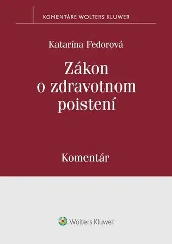 Zákony, zbierky zákonov Zákon o zdravotnom poistení. Komentár - Katarína Fedorová