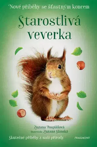 Detektívky, trilery, horory Nové příběhy se šťastným koncem – Starostlivá veverka - Zuzana Pospíšilová