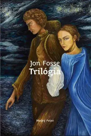 Svetová beletria Trilógia - Bdenie/ Sny Olavove/ Na sklonku dňa - Jon Fosse